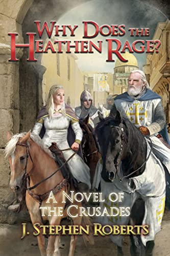 Why Does the Heathen Rage?: A Novel of the Crusades von CREATESPACE