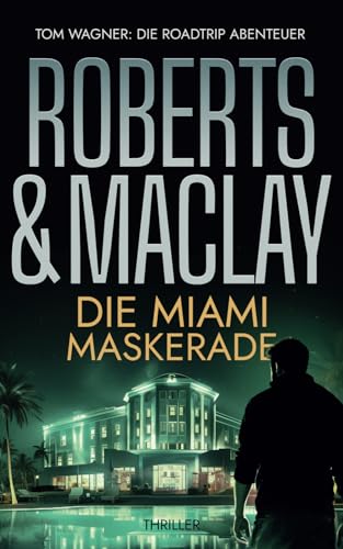 Die Miami Maskerade (Tom Wagner: Die Roadtrip Abenteuer, Band 1)