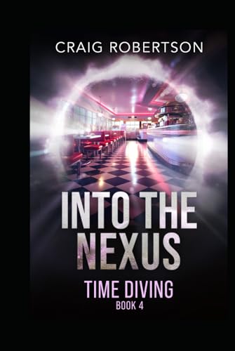 Into The Nexus (Time Diving, Band 4) von Imagine-It Publishing