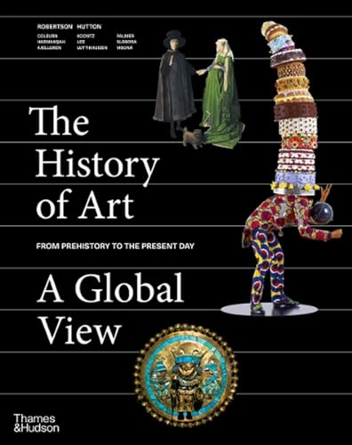 The History of Art: A Global View: Prehistory to the Present von Thames & Hudson