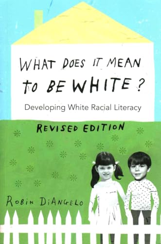 What Does It Mean to Be White?: Developing White Racial Literacy – Revised Edition (Counterpoints, Band 497)