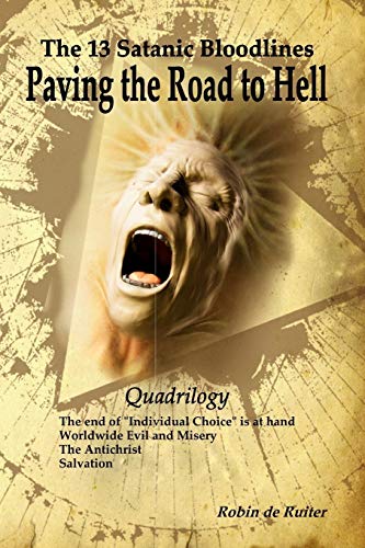 The 13 Satanic Bloodlines: Paving the Road to Hell: The End of Individual Choice is at Hand - Worldwide Evil and Misery - The Antichrist - Salvation von CreateSpace Independent Publishing Platform