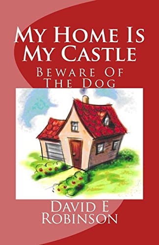 My Home Is My Castle: Be Aware of the Dog!: Beware Of The Dog