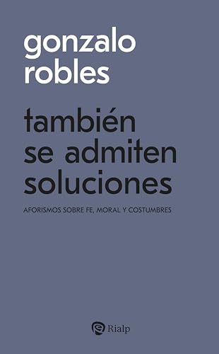 También se admiten soluciones: Aforismos sobre fe, moral y costumbres (Bolsillo) von EDICIONES RIALP S.A.