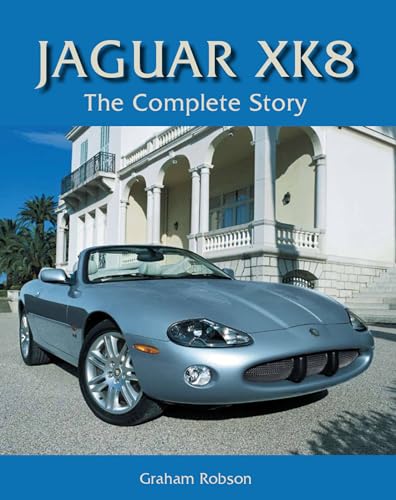 Jaguar XK8: The Complete Story (Crowood Autoclassics)