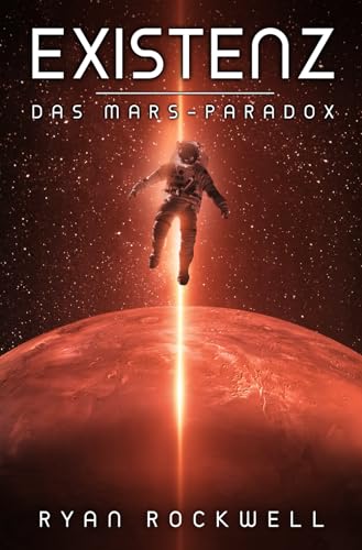 Existenz - Das Mars-Paradox: Erstkontakt Science Fiction