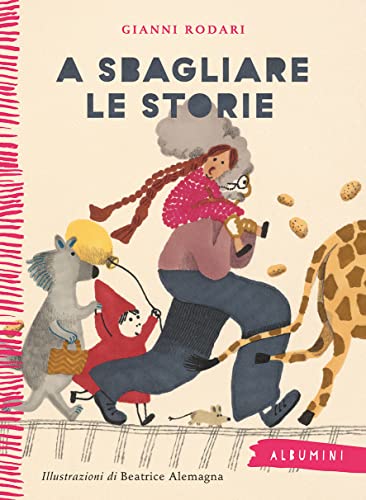 A sbagliare le storie. Ediz. a colori (Albumini)