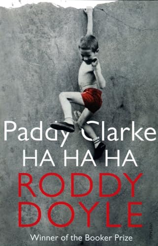 Paddy Clarke Ha Ha Ha: A BBC BETWEEN THE COVERS BOOKER PRIZE GEM
