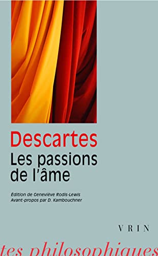 Rene Descartes: Les Passions de L'Ame (Bibliotheque Des Textes Philosophiques)