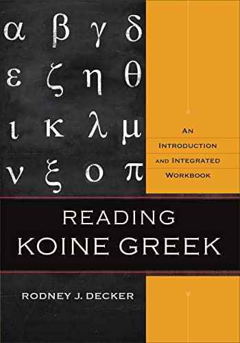 Reading Koine Greek: An Introduction and Integrated Workbook von Baker Academic