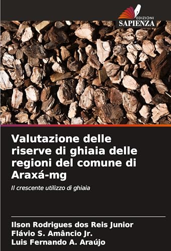 Valutazione delle riserve di ghiaia delle regioni del comune di Araxá-mg: Il crescente utilizzo di ghiaia von Edizioni Sapienza