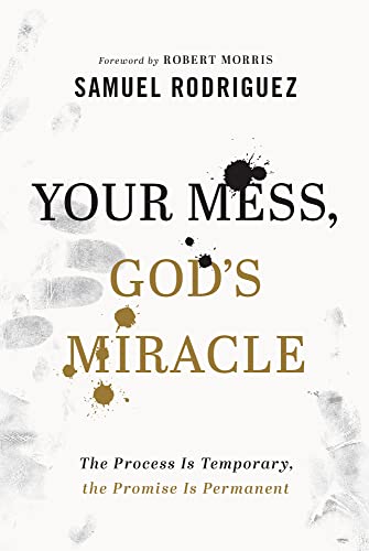 Your Mess, God's Miracle: The Process Is Temporary, the Promise Is Permanent von Baker Pub Group/Baker Books