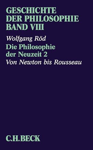 Geschichte der Philosophie Bd. 8: Die Philosophie der Neuzeit 2: Von Newton bis Rousseau von C.H.Beck