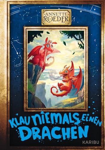 Klau niemals einen Drachen (Band 3): Spannendes Fantasy-Abenteuer mit hochwertiger Cover-Optik für Jungen und Mädchen ab 9 Jahren