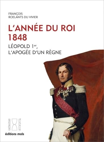 L'année du Roi. 1848: Léopold 1er, l'apogée d'un règne von PAROLE SILENCE