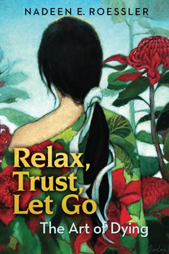 Relax, Trust, Let Go: The Art Of Dying