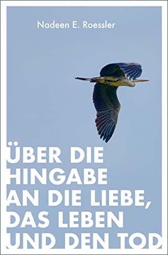 Über die Hingabe an die Liebe, das Leben und den Tod von Innenwelt Verlag GmbH