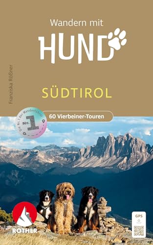 Wandern mit Hund Südtirol: 60 Vierbeiner-Touren. Mit GPS-Tracks zum Download. (Rother Wanderbuch) von Bergverlag Rother