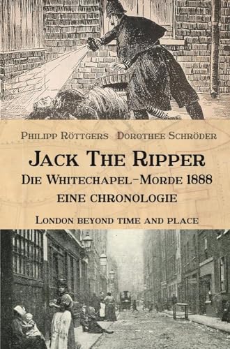 Jack the Ripper - Die Whitechapel-Morde 1888: Eine Chronologie von tolino media
