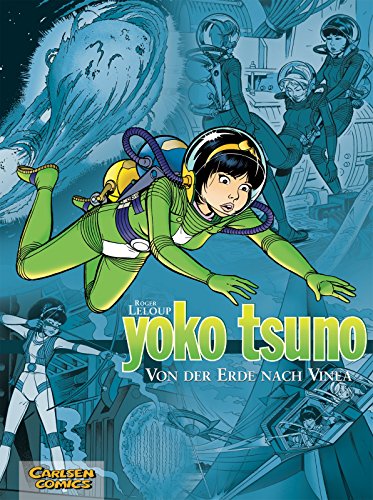 Yoko Tsuno Sammelbände 2: Von der Erde nach Vinea (2): Unterirdische Begegnung; Die Vulkanschmiede; Die Dritte Sonne von Vinea