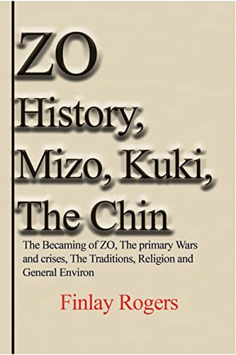 ZO History, Mizo, Kuki, The Chin: The Becoming of ZO, The primary Wars and crises, The Traditions von Blurb