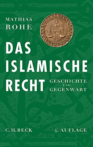 Das islamische Recht: Geschichte und Gegenwart von C.H.Beck