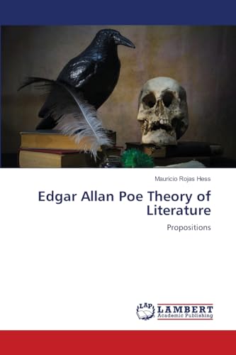 Edgar Allan Poe Theory of Literature: Propositions.DE von LAP Lambert Academic Publishing