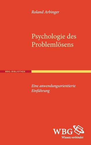 Psychologie des Problemlösens: Eine anwendungsorientierte Einführung von wbg academic