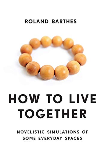 How to Live Together: Novelistic Simulations of Some Everyday Spaces (European Perspectives) von Columbia University Press