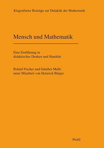 Mensch und Mathematik: Eine Einführung in didaktisches Denken und Handeln (Klagenfurter Beiträge zur Didaktik der Mathematik) von Profil Verlag
