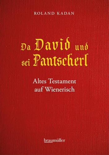 Da David und sei Pantscherl: Altes Testament auf Wienerisch