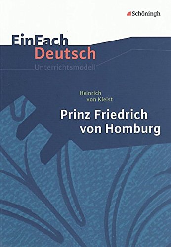 EinFach Deutsch Unterrichtsmodelle: Heinrich von Kleist: Prinz Friedrich von Homburg: Gymnasiale Oberstufe von Westermann Bildungsmedien Verlag GmbH