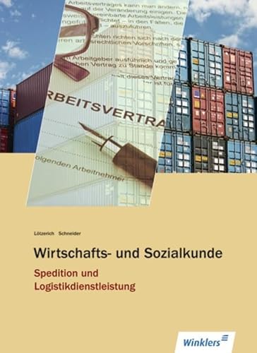Spedition und Logistikdienstleistung: Wirtschafts- und Sozialkunde: Schülerband: Wirtschafts- und Sozialkunde Schulbuch von Winklers Verlag
