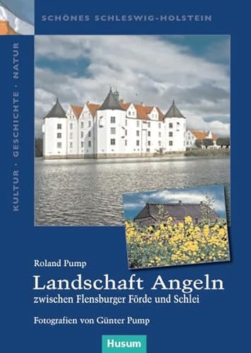 Landschaft Angeln – zwischen Flensburger Förde und Schlei (Schönes Schleswig-Holstein. Kultur - Geschichte - Natur) von Husum Druck