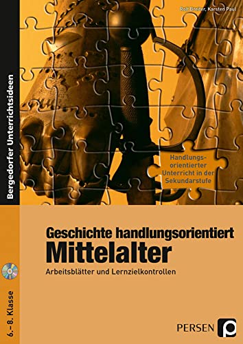 Geschichte handlungsorientiert: Mittelalter: Arbeitsblätter und Lernzielkontrollen (6. bis 8. Klasse) (Handlungsorientierter Unterricht in der SEK I) von Persen Verlag i.d. AAP