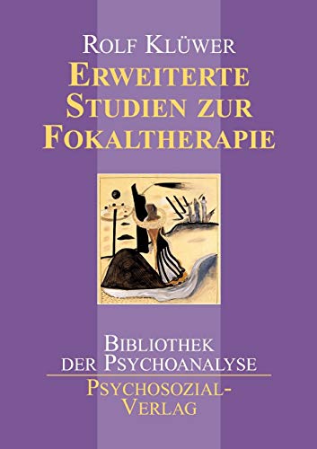 Erweiterte Studien zur Fokaltherapie (Bibliothek der Psychoanalyse)