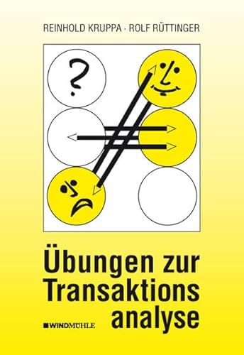 Übungen zur Transaktionsanalyse: Praxis der Transaktionsanalyse in Beruf und Organisation von Windmhle Verlag