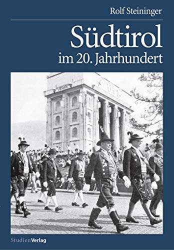 Südtirol im 20. Jahrhundert: Vom Leben und Überleben einer Minderheit von Studienverlag GmbH