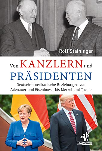 Von Kanzlern und Präsidenten: Deutsch-amerikanische Beziehungen von Adenauer und Eisenhower bis Merkel und Trump von Olzog