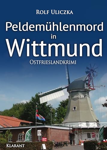 Peldemühlenmord in Wittmund. Ostfrieslandkrimi (Die Kommissare Bert Linnig und Nina Jürgens ermitteln)