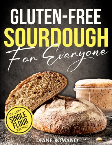 Gluten-Free Sourdough For Everyone: Practical Guide with Foolproof Techniques for Flavorful, Soft & Fluffy Artisan Bread | Includes Special Single-Flour Recipes Ideal for Beginners (Gluten-Free Ideas) von Independently published