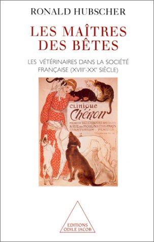LES MAITRES DES BETES. Les vétérinaires dans la société française (XVIIIème-XXème siècle) (Sciences) von Editions Odile Jacob
