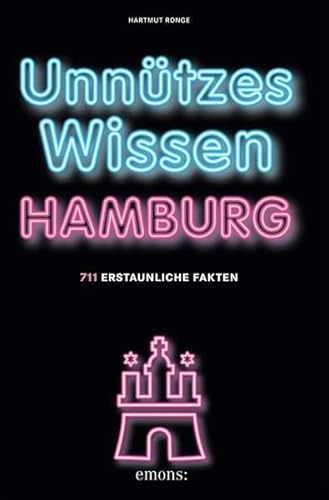 Unnützes Wissen Hamburg: 711 erstaunliche Fakten