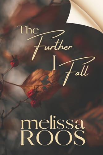 The Further I Fall: Explore the depths of small-town rivalries, a second chance at lost love, and a sinister obsession. von Bowker