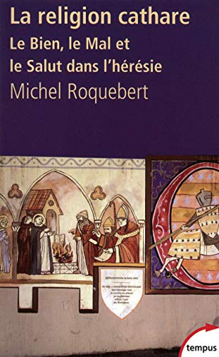 La Religion Cathare: Le Bien, Le Mal Et Le Salut Dans L'heresie von TEMPUS PERRIN