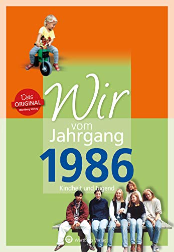 Wir vom Jahrgang 1986 - Kindheit und Jugend (Jahrgangsbände): Geschenkbuch zum 38. Geburtstag - Jahrgangsbuch mit Geschichten, Fotos und Erinnerungen mitten aus dem Alltag