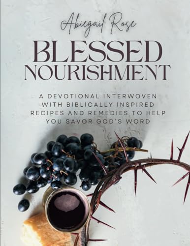 Blessed Nourishment Vol. 1: A Devotional Savoring God’s Word with Biblical Recipes and Remedies von Staten House