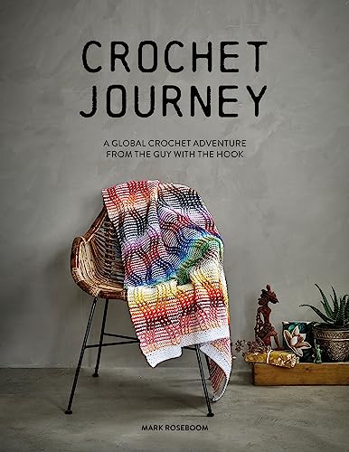 Crochet Journey: A Global Crochet Adventure from the Guy With the Hook