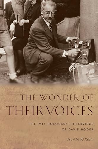 The Wonder of Their Voices: The 1946 Holocaust Interviews of David Boder (Oxford Oral History)