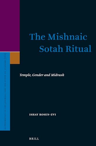 The Mishnaic Sotah Ritual: Temple, Gender and Midrash (Supplements to the Journal for Study of Judaism, 160, Band 160)